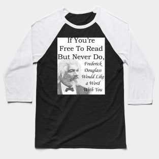 Frederick Douglass wants you to read Baseball T-Shirt